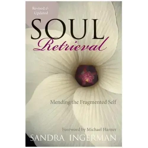 Soul Retrieval: Mending the Fragmented Self - Paperback