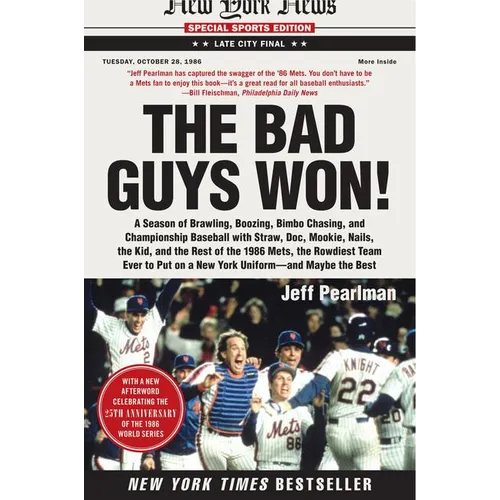 The Bad Guys Won: A Season of Brawling, Boozing, Bimbo Chasing, and Championship Baseball with Straw, Doc, Mookie, Nails, the Kid, and the Rest of the - Paperback