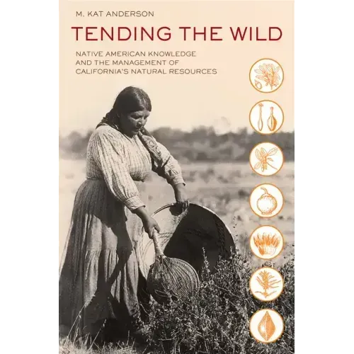 Tending the Wild: Native American Knowledge and the Management of California's Natural Resources - Paperback