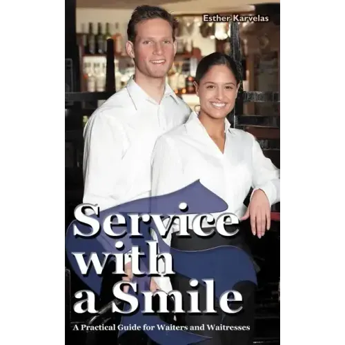 Service with a Smile: A Practical Guide for Waiters and Waitresses - Paperback