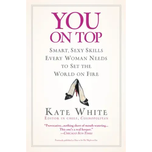 You on Top: Smart, Sexy Skills Every Woman Needs to Set the World on Fire - Paperback