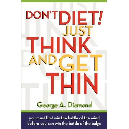 Don't Diet! Just Think And Get Thin - Paperback