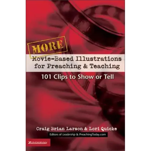 More Movie-Based Illustrations for Preaching and Teaching: 101 Clips to Show or Tell - Paperback