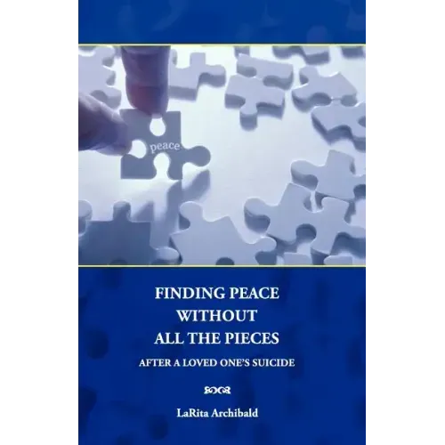 Finding Peace Without All The Pieces: After a Loved One's Suicide - Paperback