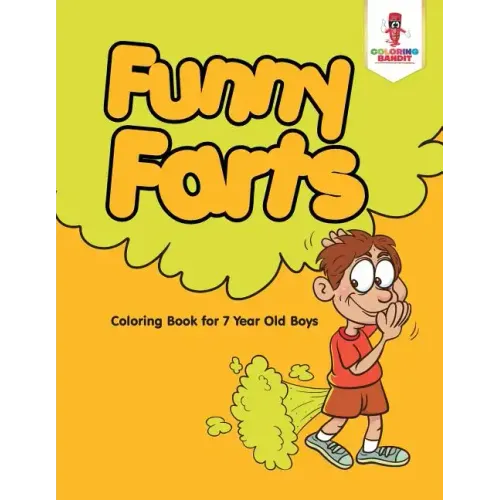 Funny Farts: Coloring Book for 7 Year Old Boys - Paperback