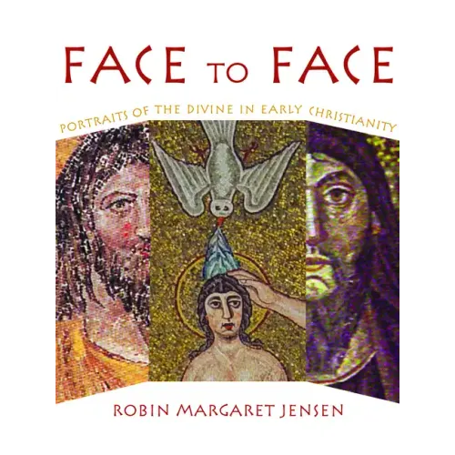 Face to Face: Portraits of the Divine in Early Christianity - Paperback