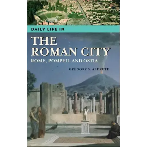 Daily Life in the Roman City: Rome, Pompeii, and Ostia - Hardcover