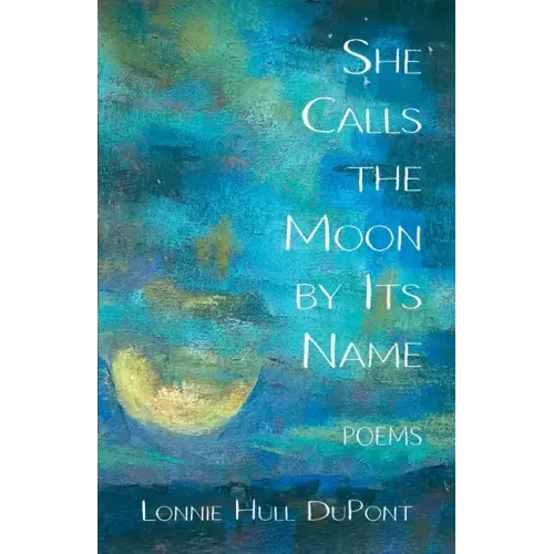 She Calls the Moon by Its Name: Poems - Paperback