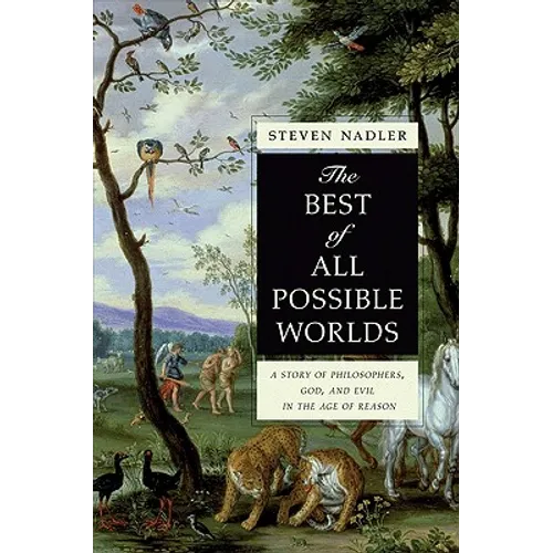 The Best of All Possible Worlds: A Story of Philosophers, God, and Evil in the Age of Reason