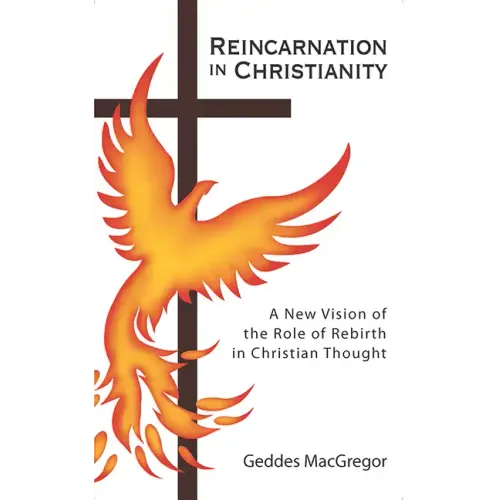 Reincarnation in Christianity: A New Vision of the Role of Rebirth in Christian Thought - Paperback