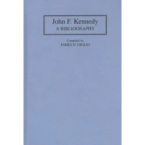 John F. Kennedy: A Bibliography - Hardcover
