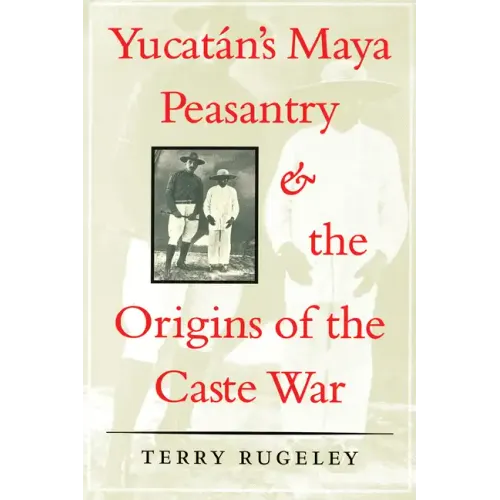 Yucatán's Maya Peasantry and the Origins of the Caste War - Paperback