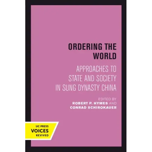 Ordering the World: Approaches to State and Society in Sung Dynasty China Volume 16 - Paperback
