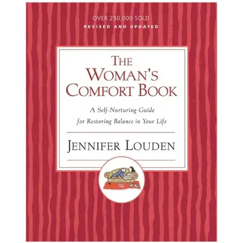 The Woman's Comfort Book: A Self-Nurturing Guide for Restoring Balance in Your Life - Paperback