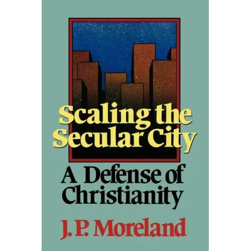 Scaling the Secular City: A Defense of Christianity - Paperback