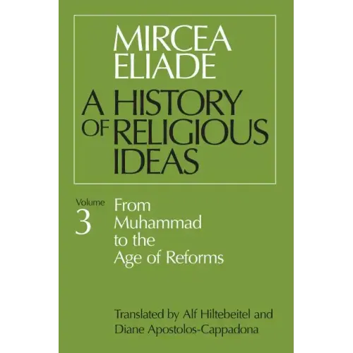 History of Religious Ideas, Volume 3: From Muhammad to the Age of Reforms - Paperback