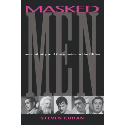 Masked Men: Masculinity and the Movies in the Fifties - Paperback