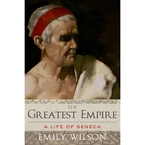 The Greatest Empire: A Life of Seneca - Paperback