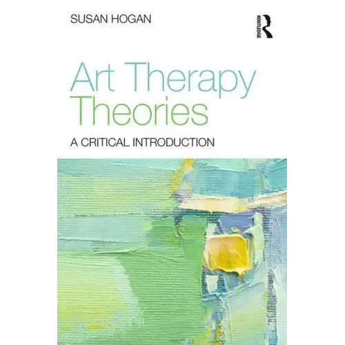 Art Therapy Theories: A Critical Introduction - Paperback