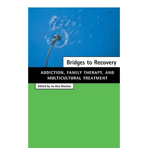 Bridges to Recovery: Addiction, Family Therapy, and Multicultural Treatment