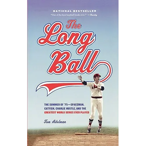 The Long Ball: The Summer of '75 -- Spaceman, Catfish, Charlie Hustle, and the Greatest World Series Ever Played - Paperback