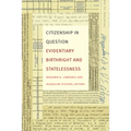 Citizenship in Question: Evidentiary Birthright and Statelessness