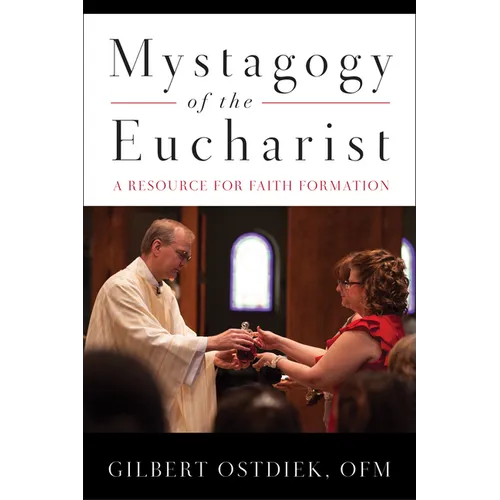 Mystagogy of the Eucharist: A Resource for Faith Formation - Paperback