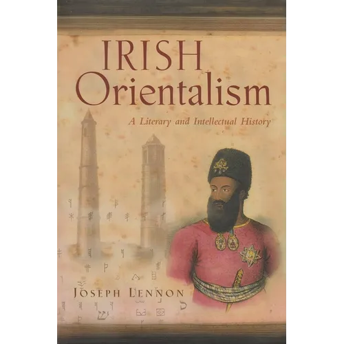 Irish Orientalism: A Literary and Intellectual History - Hardcover