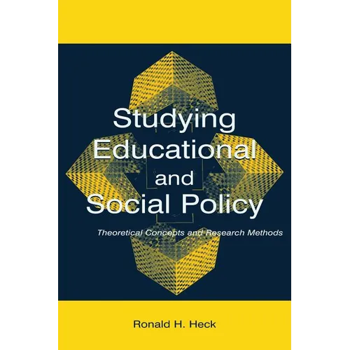 Studying Educational and Social Policy: Theoretical Concepts and Research Methods - Paperback