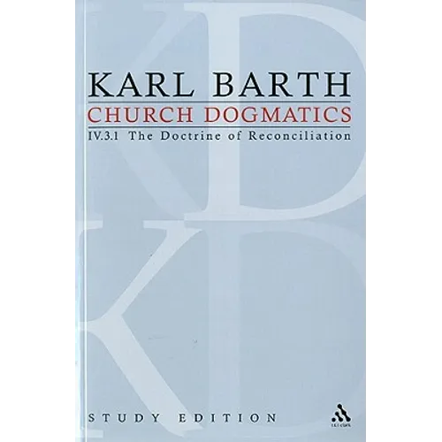 Church Dogmatics Study Edition 27: The Doctrine of Reconciliation IV.3.1 Â§ 69 - Paperback