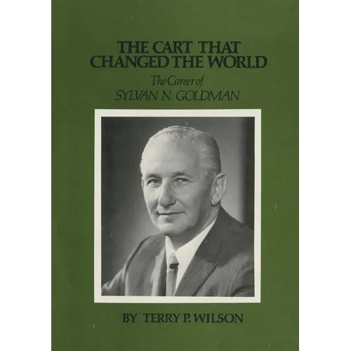 The Cart That Changed the World: The Career of Sylvan N. Goldman - Paperback