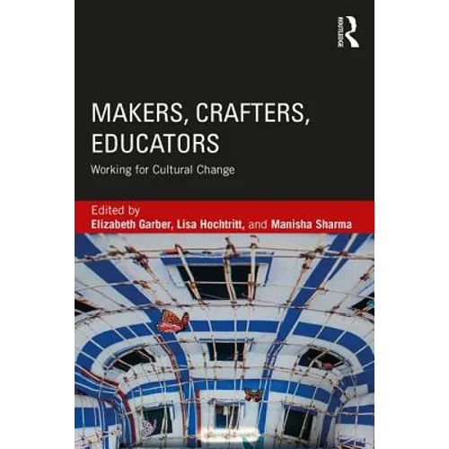 Makers, Crafters, Educators: Working for Cultural Change