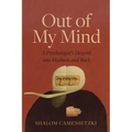 Out of My Mind: A Psychologist's Descent Into Madness and Back
