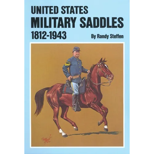U.S. Military Saddles, 1812-1943 - Paperback