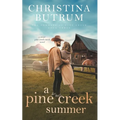 A Pine Creek Summer: A Sweet Cowboy Romance