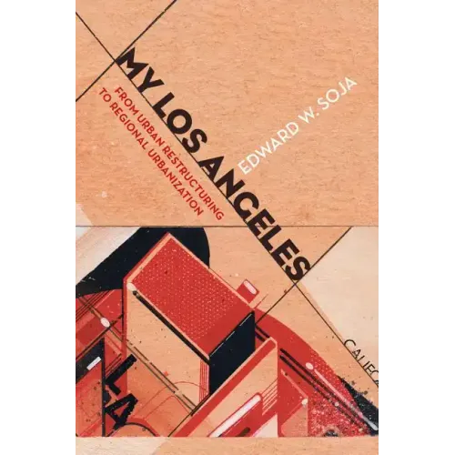 My Los Angeles: From Urban Restructuring to Regional Urbanization - Paperback