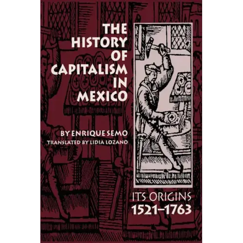 The History of Capitalism in Mexico: Its Origins, 1521-1763 - Paperback