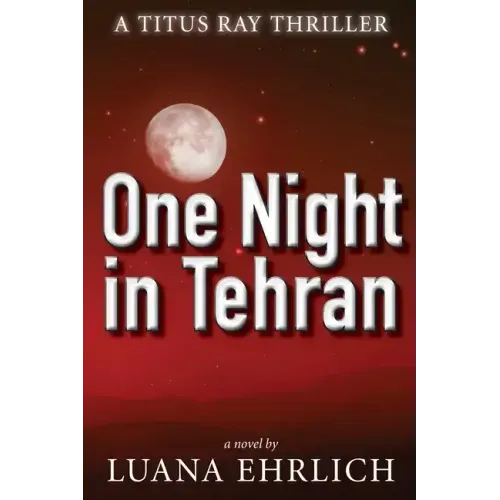 One Night in Tehran: A Titus Ray Thriller - Paperback