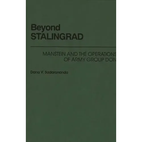 Beyond Stalingrad: Manstein and the Operations of Army Group Don - Hardcover