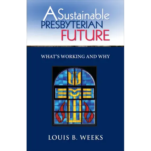 A Sustainable Presbyterian Future: What's Working and Why - Paperback