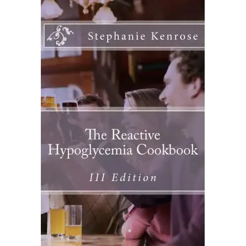 The Reactive Hypoglycemia Cookbook III Edition - Paperback