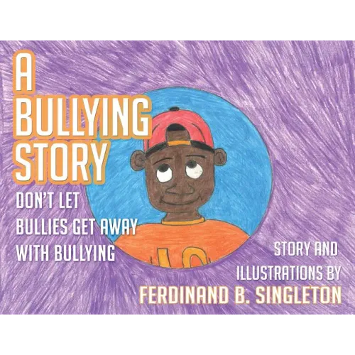 A Bullying Story: Don't let bullies get away with bullying - Paperback