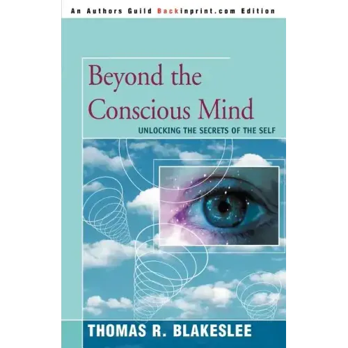 Beyond the Conscious Mind: Unlocking the Secrets of the Self - Paperback