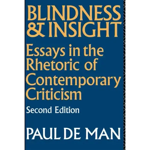Blindness and Insight: Essays in the Rhetoric of Contemporary Criticism - Paperback