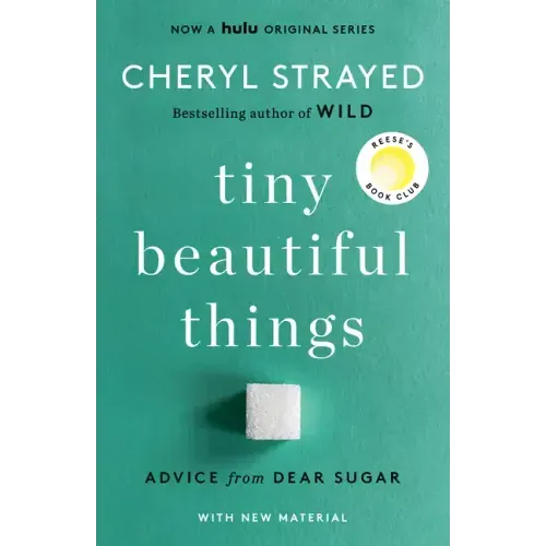 Tiny Beautiful Things (10th Anniversary Edition): Reese's Book Club: Advice from Dear Sugar - Paperback