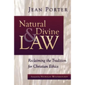 Natural and Divine Law: Reclaiming the Tradition for Christian Ethics