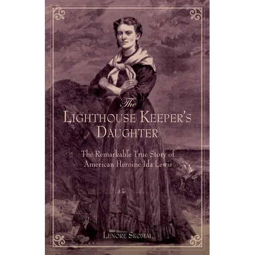 The Lighthouse Keeper's Daughter: The Remarkable True Story Of American Heroine Ida Lewis - Paperback