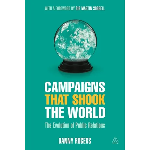 Campaigns That Shook the World: The Evolution of Public Relations - Paperback
