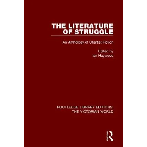 The Literature of Struggle: An Anthology of Chartist Fiction - Paperback