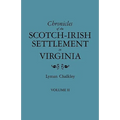 Chronicles of the Scotch-Irish Settlement in Virginia. Extracted from the Original Court Records of Augusta County, 1745-1800. Volume II